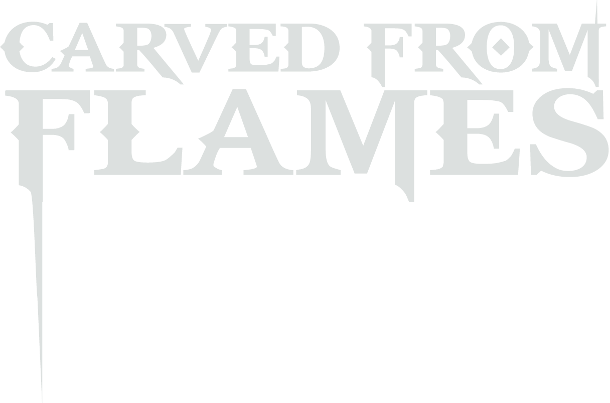Carved From Flames